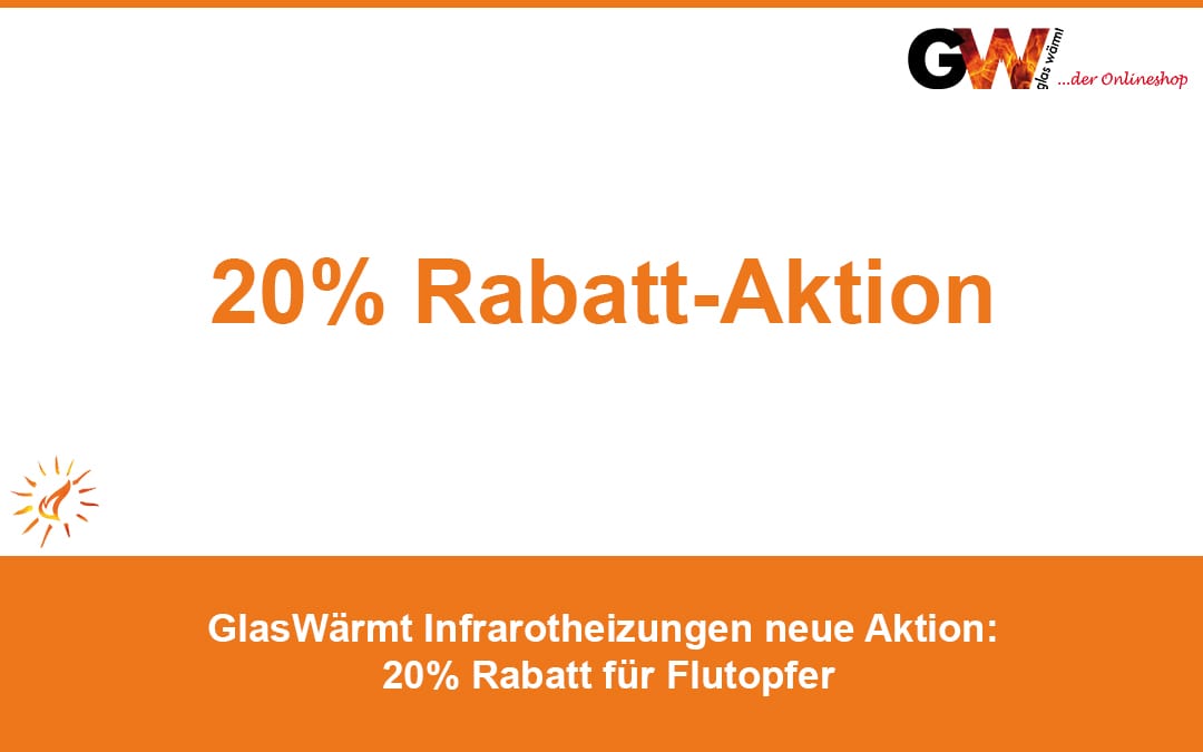 GlasWärmt Infrarotheizungen neue Aktion: 20% Rabatt für Flutopfer